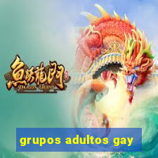 grupos adultos gay